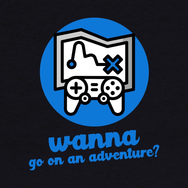 Blue Wanna Go on an Adventure? by Nothing But Tee Shirts